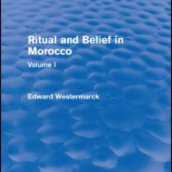 Ritual and Belief in Morocco: Vol. I (Routledge Revivals) Ritual and Belief in Morocco: Vol. I (Routledge Revivals)