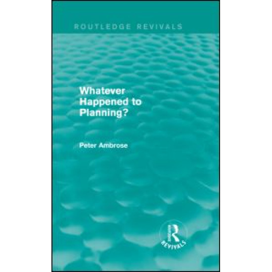 What Happened to Planning? (Routledge Revivals) What Happened to Planning? (Routledge Revivals)