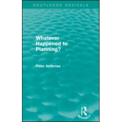 What Happened to Planning? (Routledge Revivals)