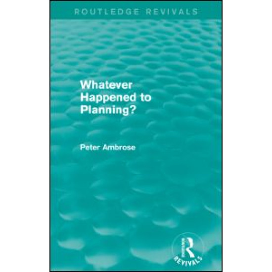 What Happened to Planning? (Routledge Revivals) What Happened to Planning? (Routledge Revivals)