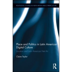 Place and Politics in Latin American Digital Culture