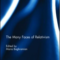 The Many Faces of Relativism The Many Faces of Relativism
