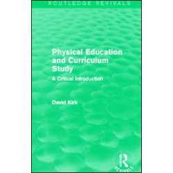Physical Education and Curriculum Study (Routledge Revivals) Physical Education and Curriculum Study (Routledge Revivals)