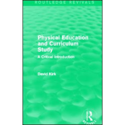 Physical Education and Curriculum Study (Routledge Revivals) Physical Education and Curriculum Study (Routledge Revivals)