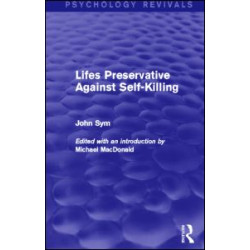 Lifes Preservative Against Self-Killing (Psychology Revivals) Lifes Preservative Against Self-Killing (Psychology Revivals)