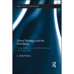 Grand Strategy and the Presidency Grand Strategy and the Presidency