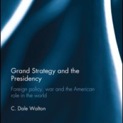 Grand Strategy and the Presidency Grand Strategy and the Presidency