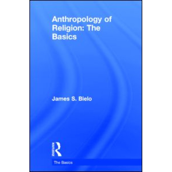 Anthropology of Religion: The Basics