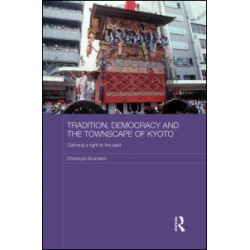 Tradition, Democracy and the Townscape of Kyoto Tradition, Democracy and the Townscape of Kyoto