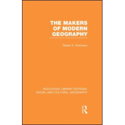 The Makers of Modern Geography (RLE Social & Cultural Geography) The Makers of Modern Geography (RLE Social & Cultural Geography)
