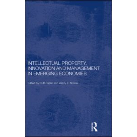 Intellectual Property, Innovation and Management in Emerging Economies Intellectual Property, Innovation and Management in Emerging Economies