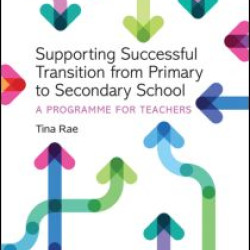 Supporting Successful Transition from Primary to Secondary School Supporting Successful Transition from Primary to Secondary School