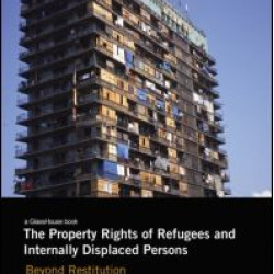 The Property Rights of Refugees and Internally Displaced Persons The Property Rights of Refugees and Internally Displaced Persons