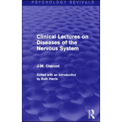 Clinical Lectures on Diseases of the Nervous System (Psychology Revivals)