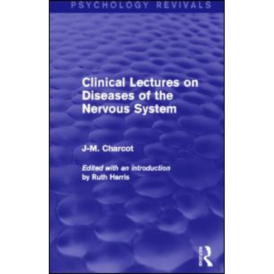 Clinical Lectures on Diseases of the Nervous System (Psychology Revivals)