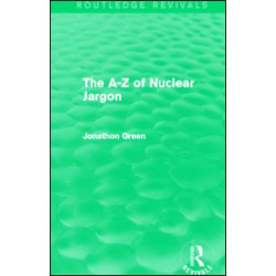 The A - Z of Nuclear Jargon (Routledge Revivals)