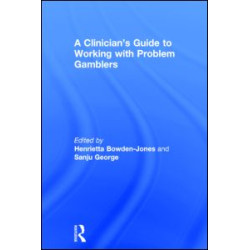 A Clinician's Guide to Working with Problem Gamblers A Clinician's Guide to Working with Problem Gamblers