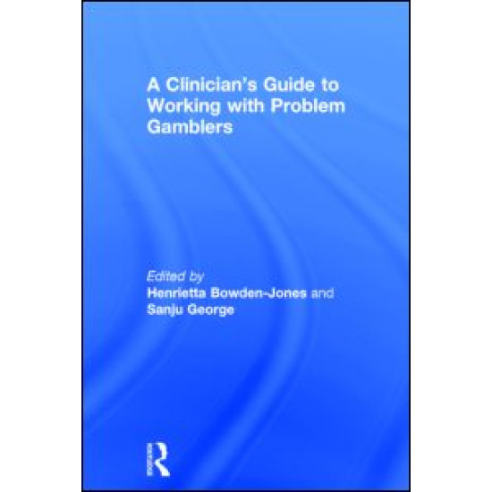 A Clinician's Guide to Working with Problem Gamblers