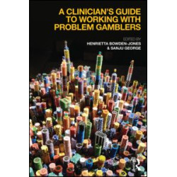 A Clinician's Guide to Working with Problem Gamblers A Clinician's Guide to Working with Problem Gamblers