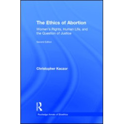 The Ethics of Abortion The Ethics of Abortion