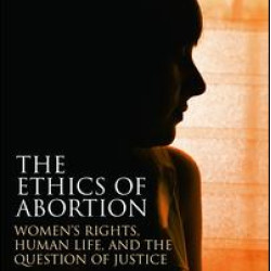 The Ethics of Abortion