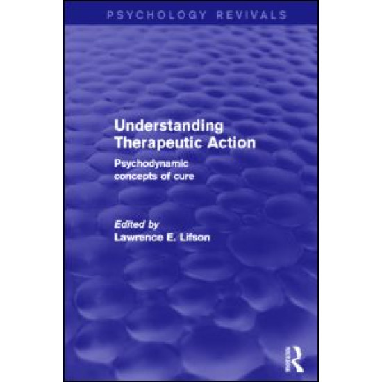 Understanding Therapeutic Action (Psychology Revivals)