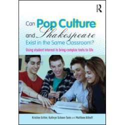 Can Pop Culture and Shakespeare Exist in the Same Classroom? Can Pop Culture and Shakespeare Exist in the Same Classroom?