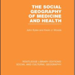The Social Geography of Medicine and Health (RLE Social & Cultural Geography) The Social Geography of Medicine and Health (RLE Social & Cultural Geography)