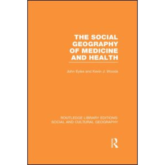 The Social Geography of Medicine and Health (RLE Social & Cultural Geography) The Social Geography of Medicine and Health (RLE Social & Cultural Geography)
