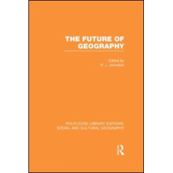 The Future of Geography (RLE Social & Cultural Geography)