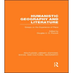 Humanistic Geography and Literature (RLE Social & Cultural Geography) Humanistic Geography and Literature (RLE Social & Cultural Geography)