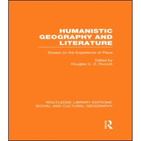 Humanistic Geography and Literature (RLE Social & Cultural Geography)