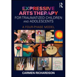 Expressive Arts Therapy for Traumatized Children and Adolescents Expressive Arts Therapy for Traumatized Children and Adolescents