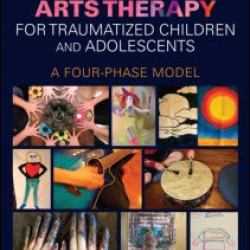 Expressive Arts Therapy for Traumatized Children and Adolescents Expressive Arts Therapy for Traumatized Children and Adolescents