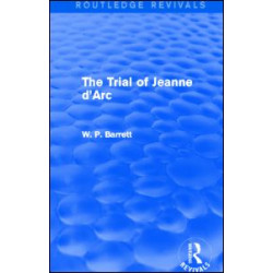 The Trial of Jeanne d'Arc (Routledge Revivals)