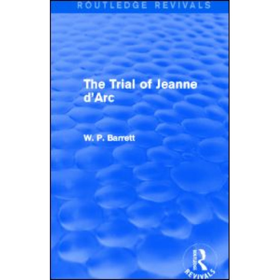 The Trial of Jeanne d'Arc (Routledge Revivals) The Trial of Jeanne d'Arc (Routledge Revivals)