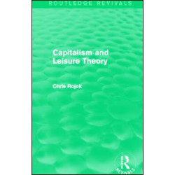 Capitalism and Leisure Theory (Routledge Revivals) Capitalism and Leisure Theory (Routledge Revivals)