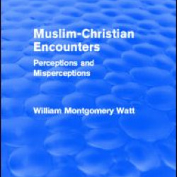Muslim-Christian Encounters (Routledge Revivals) Muslim-Christian Encounters (Routledge Revivals)
