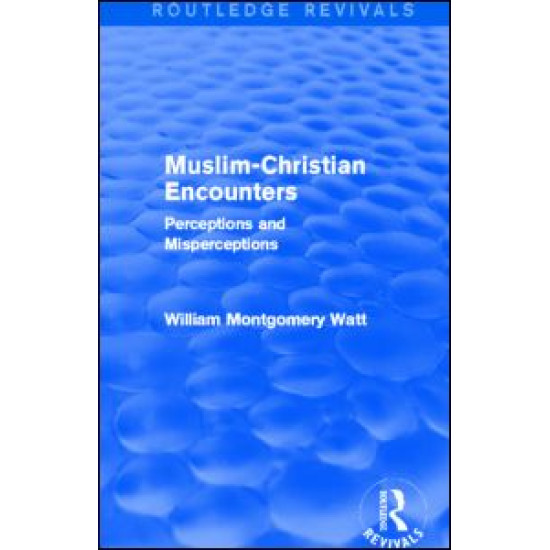 Muslim-Christian Encounters (Routledge Revivals) Muslim-Christian Encounters (Routledge Revivals)