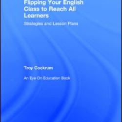 Flipping Your English Class to Reach All Learners Flipping Your English Class to Reach All Learners