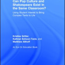 Can Pop Culture and Shakespeare Exist in the Same Classroom? Can Pop Culture and Shakespeare Exist in the Same Classroom?