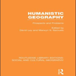 Humanistic Geography (RLE Social & Cultural Geography)