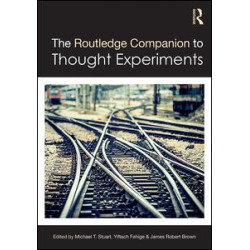The Routledge Companion to Thought Experiments The Routledge Companion to Thought Experiments