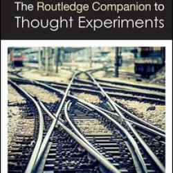 The Routledge Companion to Thought Experiments