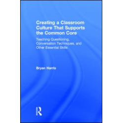 Creating a Classroom Culture That Supports the Common Core Creating a Classroom Culture That Supports the Common Core