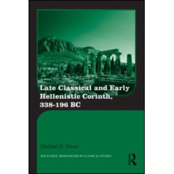 Late Classical and Early Hellenistic Corinth