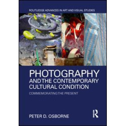 Photography and the Contemporary Cultural Condition Photography and the Contemporary Cultural Condition