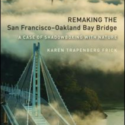 Remaking the San Francisco-Oakland Bay Bridge Remaking the San Francisco-Oakland Bay Bridge
