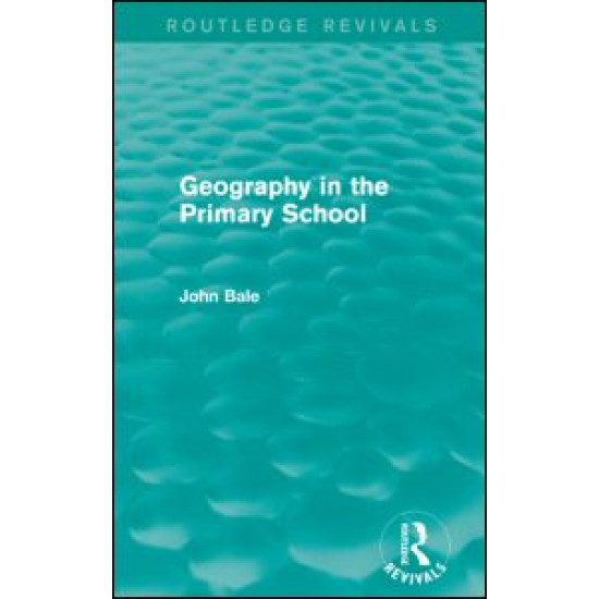 Geography in the Primary School (Routledge Revivals)