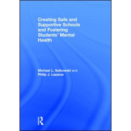 Creating Safe and Supportive Schools and Fostering Students' Mental Health